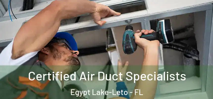  Certified Air Duct Specialists Egypt Lake-Leto - FL
