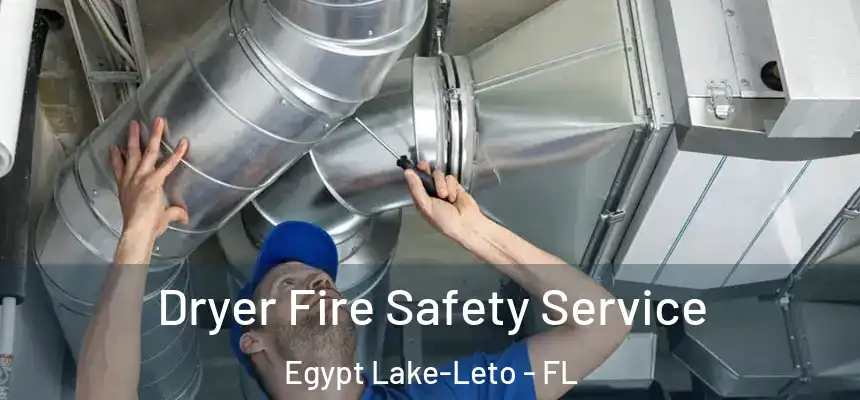 Dryer Fire Safety Service Egypt Lake-Leto - FL