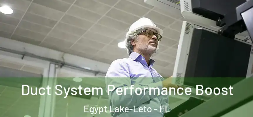 Duct System Performance Boost Egypt Lake-Leto - FL
