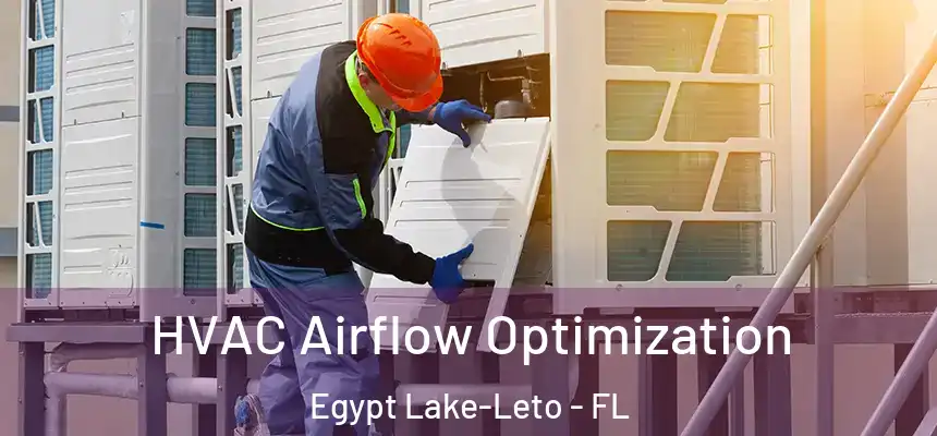  HVAC Airflow Optimization Egypt Lake-Leto - FL