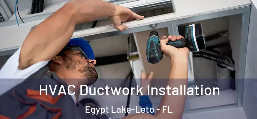  HVAC Ductwork Installation Egypt Lake-Leto - FL