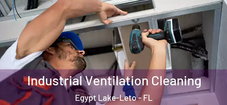 Industrial Ventilation Cleaning Egypt Lake-Leto - FL