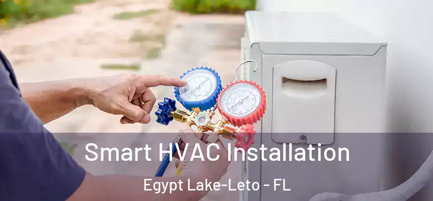 Smart HVAC Installation Egypt Lake-Leto - FL