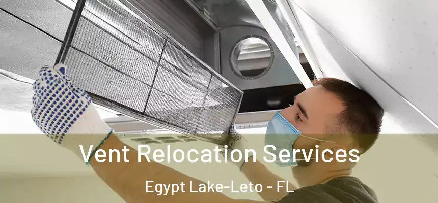  Vent Relocation Services Egypt Lake-Leto - FL