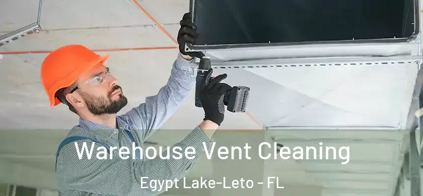  Warehouse Vent Cleaning Egypt Lake-Leto - FL